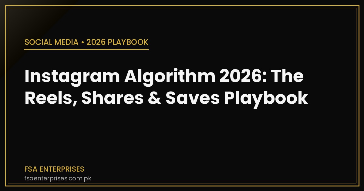 Instagram Algorithm 2026 in Pakistan & UAE: The Reels, Shares & Saves Playbook